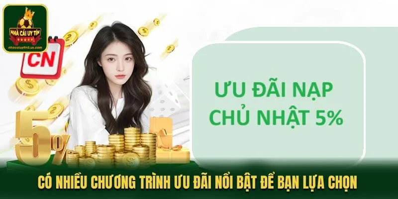 Có nhiều chương trình ưu đãi nổi bật để bạn lựa chọn 